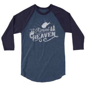 Almost Heaven One Color 3/4 Sleeve Raglan Shirt